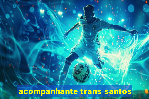 acompanhante trans santos